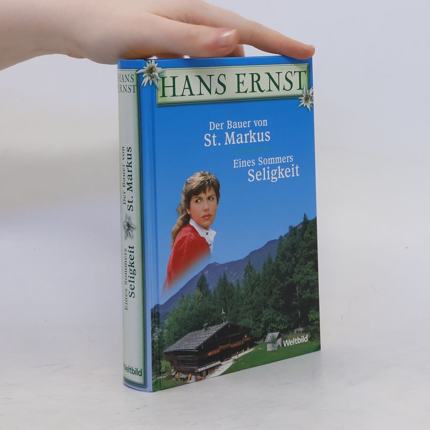 Hans Ernst Der Bauer von St. Markus. Eines Sommers Seligkeit