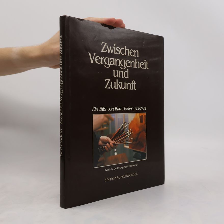 Karl Hodina Zwischen Vergangenheit und Zukunft