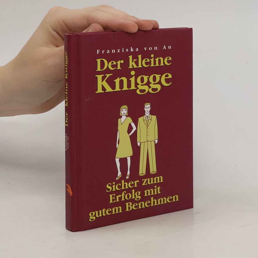 Christina Zacker Der kleine Knigge. Sicher zum Erfolg mit gutem Benehmen