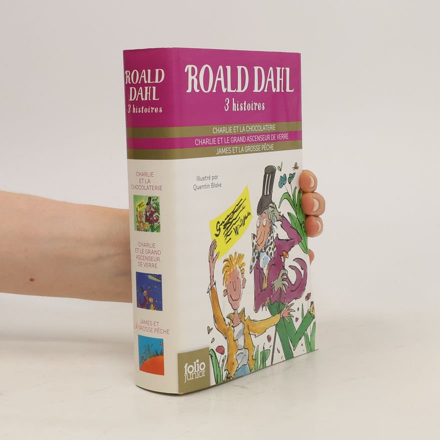 Roald Dahl 3 histoires: Charlie et la chocolaterie. Charlie et le grand ascenseur de verre. James et la grosse pêche