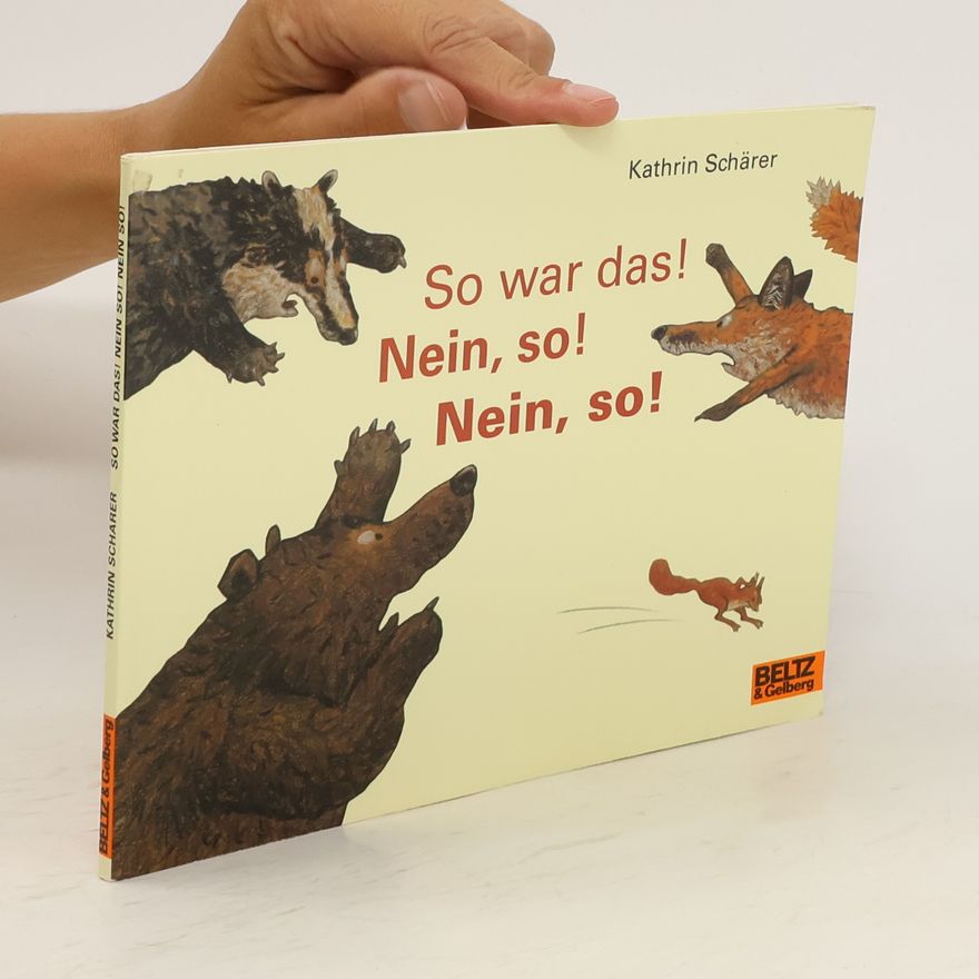 Kathrin Schärer So war das! Nein, so! Nein, so!