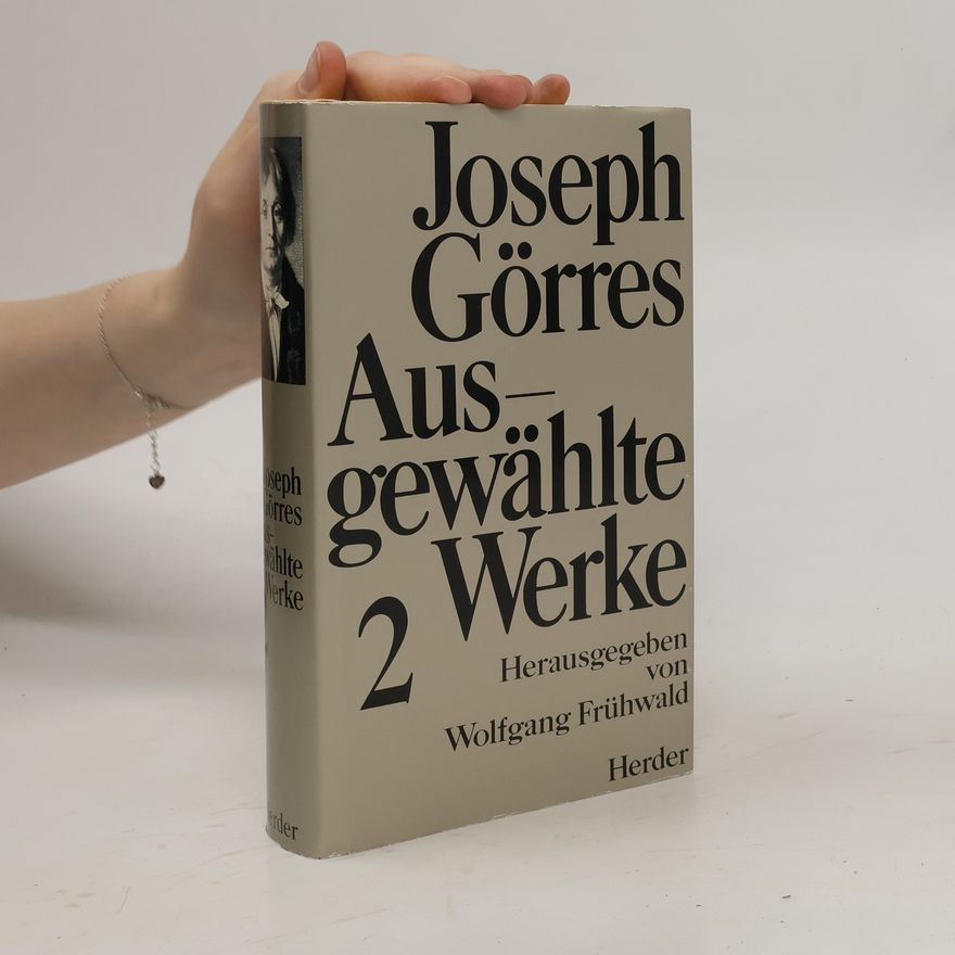 Joseph Görres Joseph Göres. Aufgewählte Werke 2