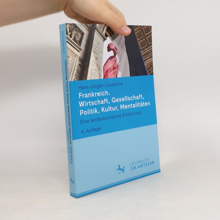 Hans-Jürgen Lüsebrink Frankreich. Wirtschaft, Gesellschaft, Politik, Kultur, Mentalitäten