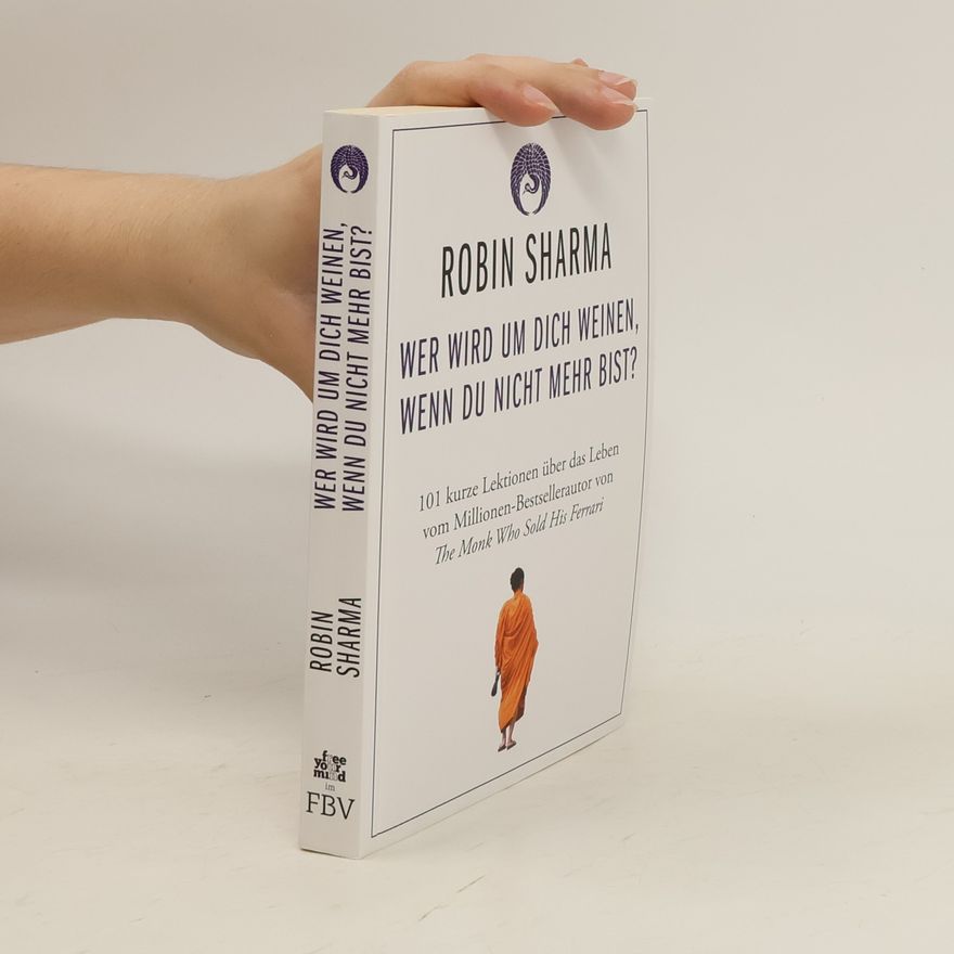Robin Sharma Wer wird um dich weinen, wenn du nicht mehr bist?
