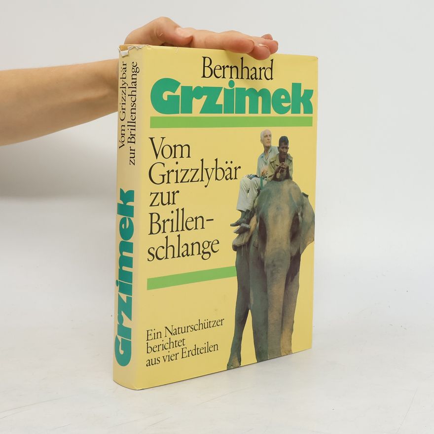 Bernhard Grzimek Vom Grizzlybär zur Brillenchlange