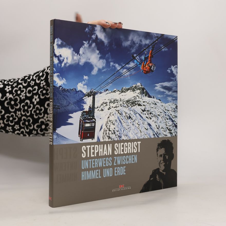 Stephan Siegrist Unterwegs zwischen Himmel und Erde
