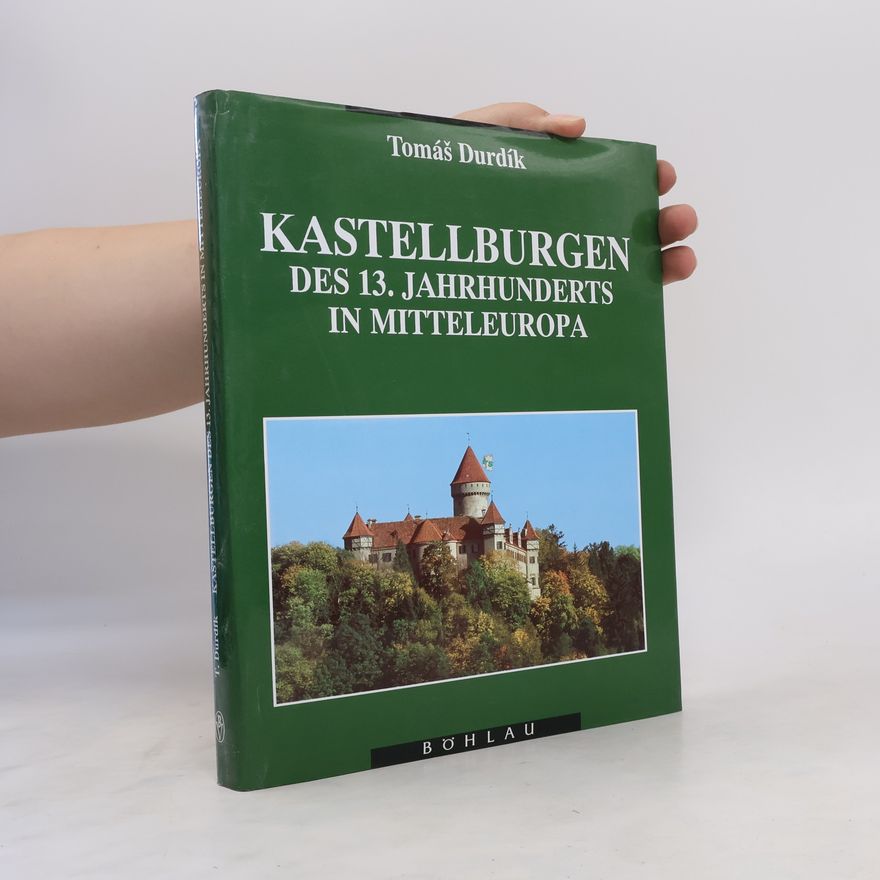 Tomáš Durdík Kastellburgen des 13. Jahrhunderts in Mitteleuropa