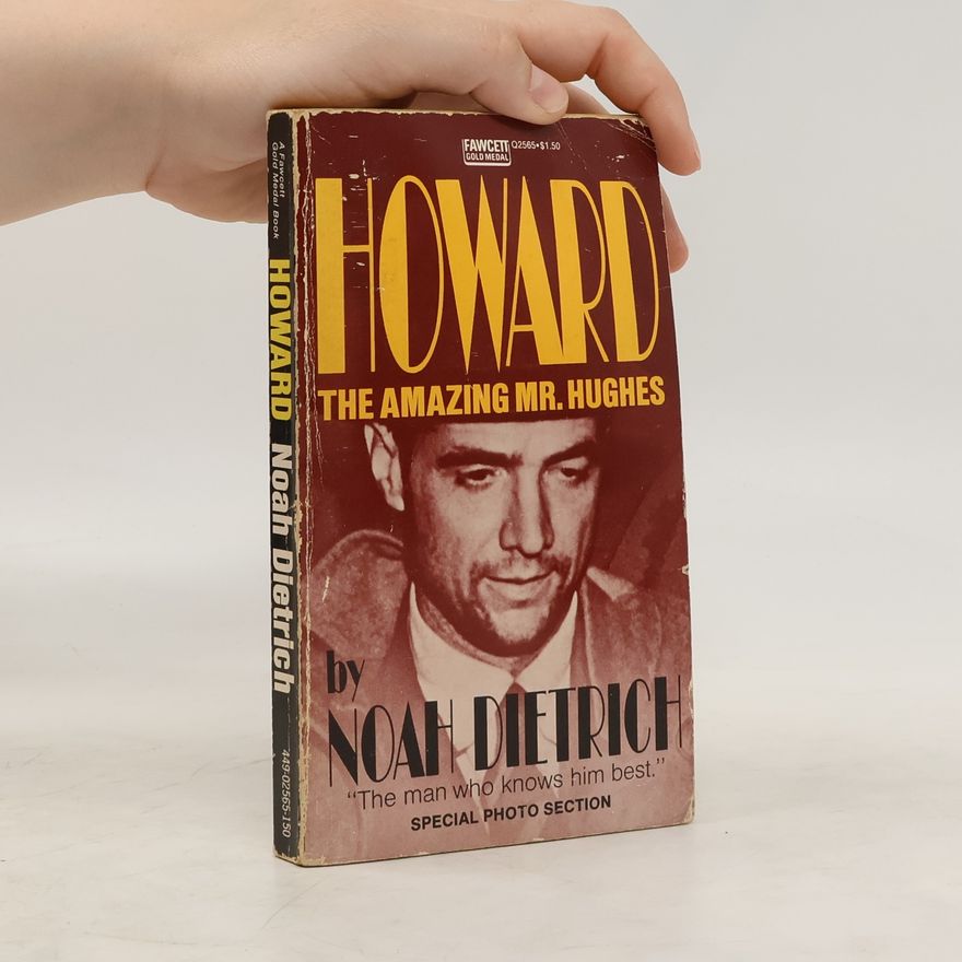 Noah Dietrich Howard, the Amazing Mr Hughes