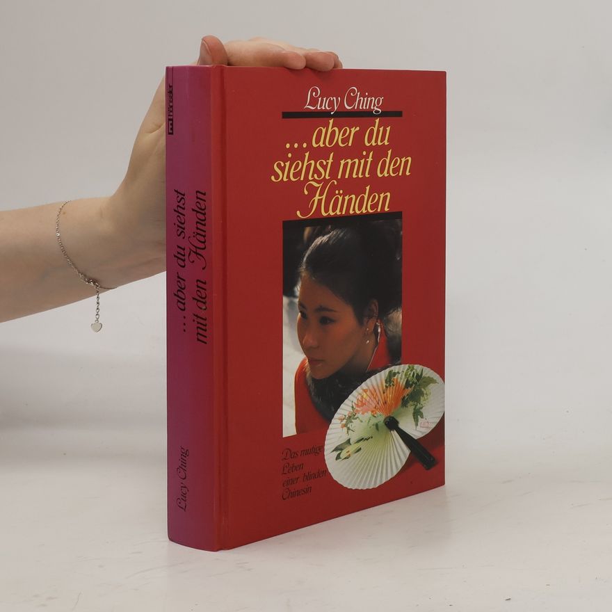 Lucy Ching ... aber du siehst mit den Händen