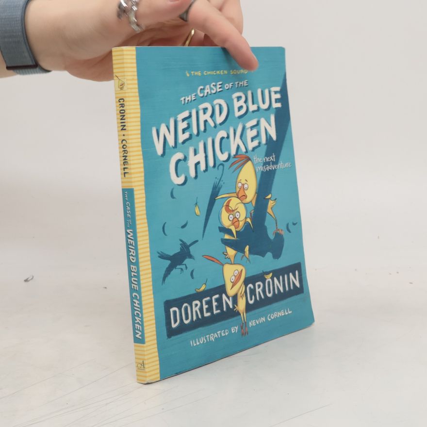 Doreen Cronin The Case of the Weird Blue Chicken