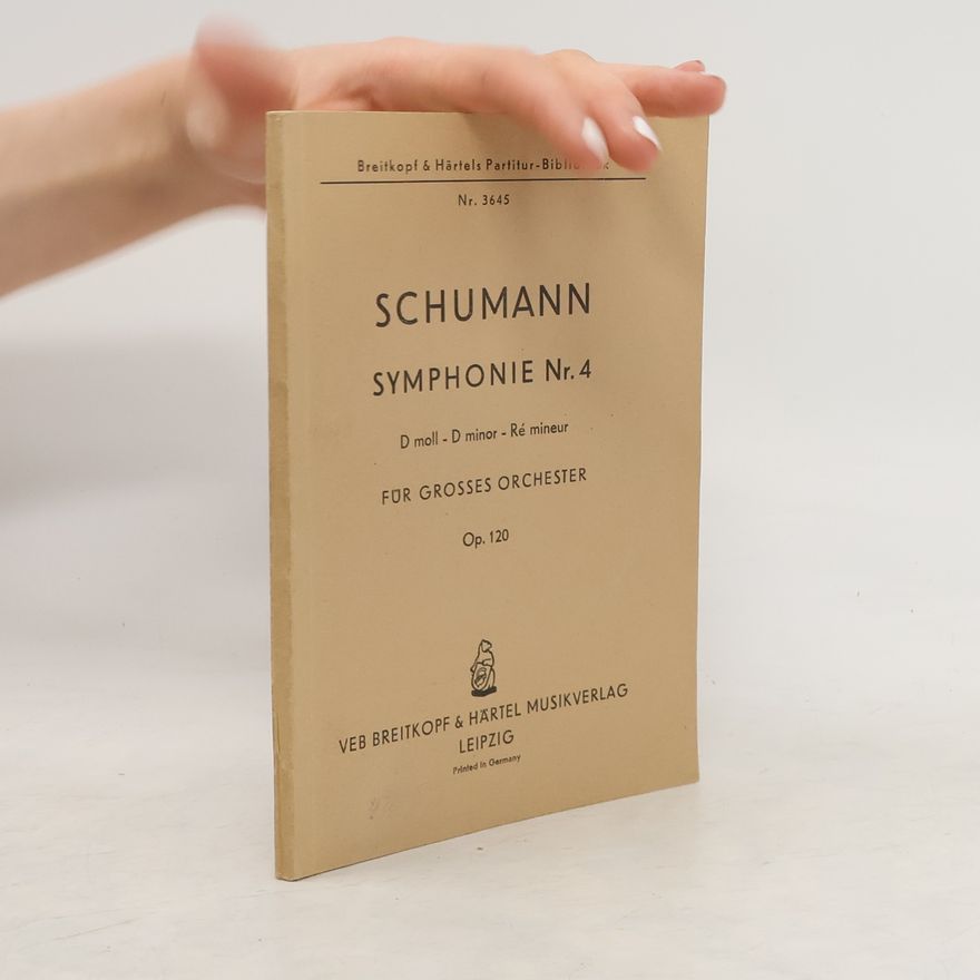 Kolektiv autorů Schumann. Symphonie Nr. 4 D moll, D minor, Ré mineur