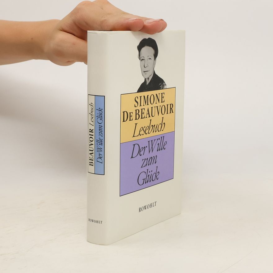 Simone de Beauvoir Der Wille zum Glück