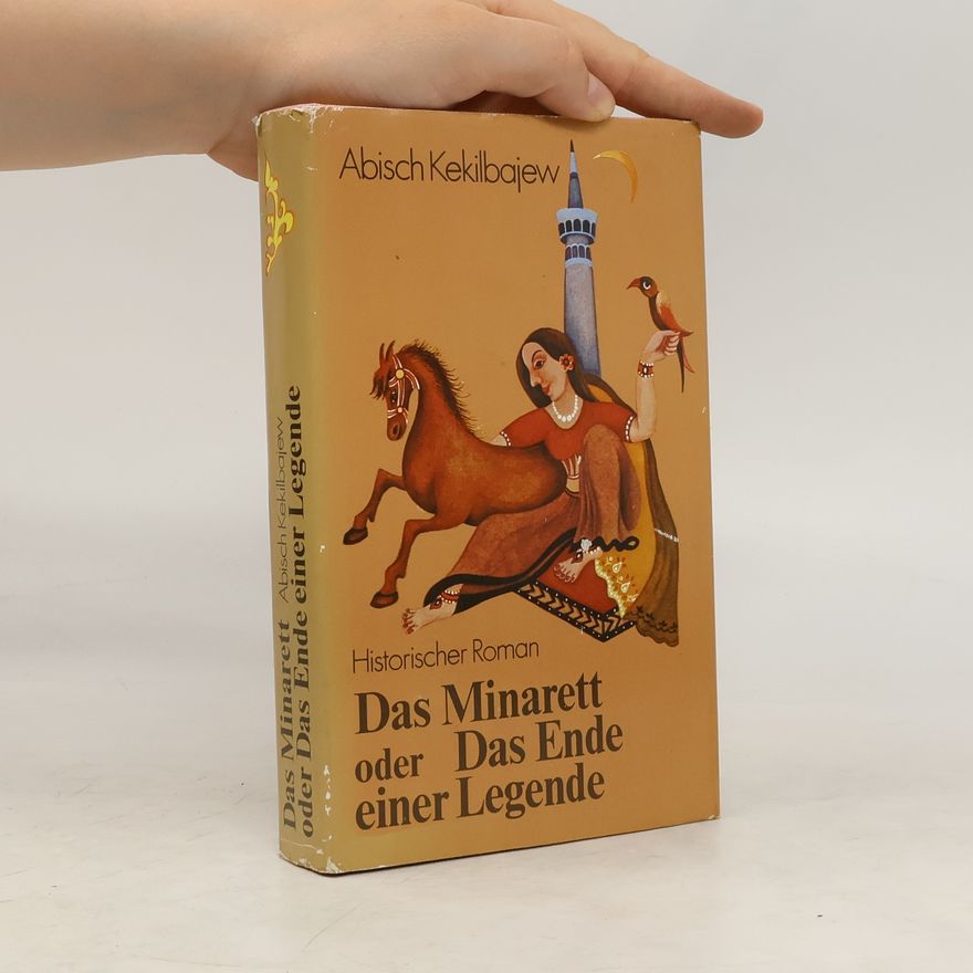 Abisch Kekilbajew Das Minarett oder Das Ende einer Legende