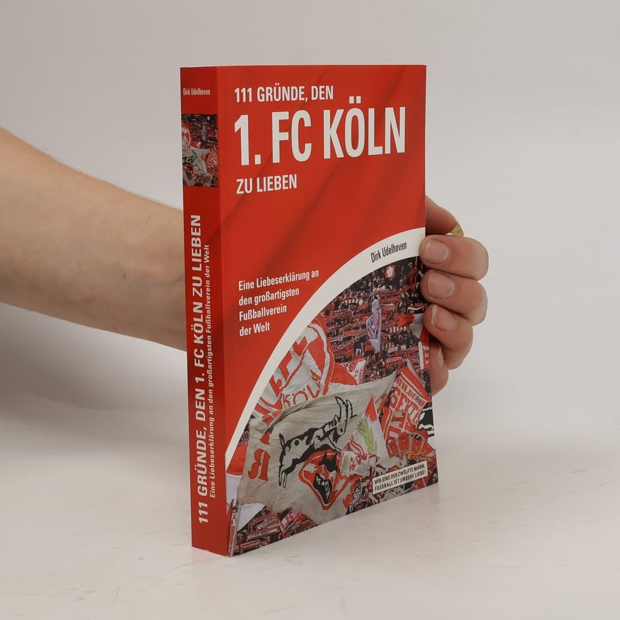 Dirk Udelhoven 111 Gründe, den 1. FC Köln zu lieben