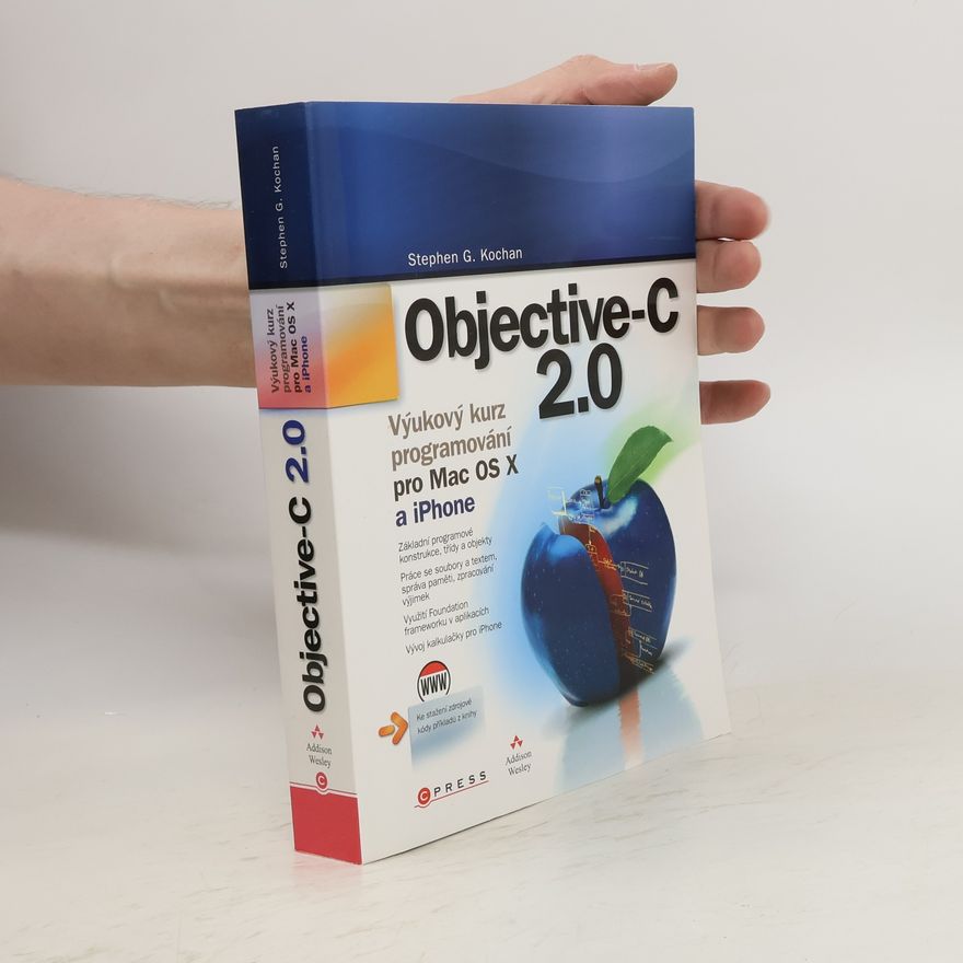 Stephen G. Kochan Objective-C 2.0 : výukový kurz programování pro Mac OS X a iPhone