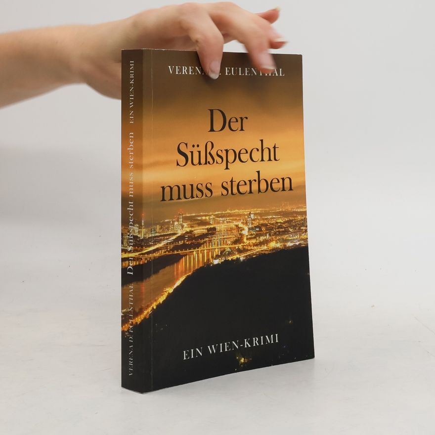 Verena D. Eulenthal Der Süßspecht muss sterben