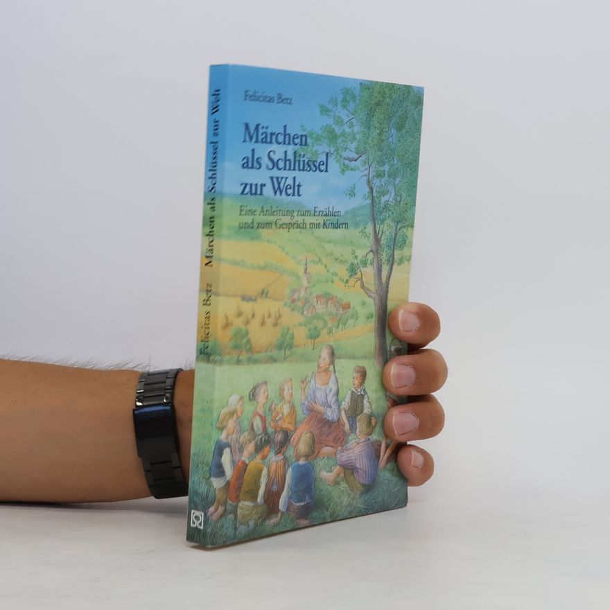 Felicitas Betz Märchen als Schlüssel zur Welt