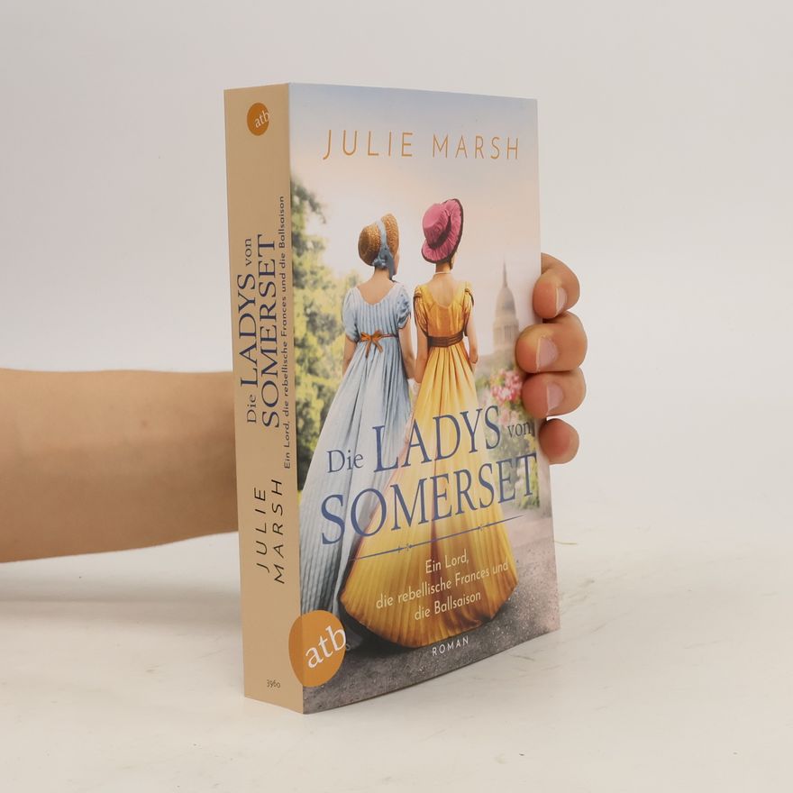 Julie Marsh Die Ladys von Somerset - ein Lord, die rebellische Frances und die Ballsaison