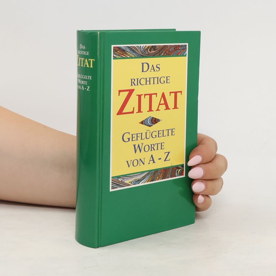 Autorenkollektiv Das richtige Zitat. Geflügelte Worte von A-Z