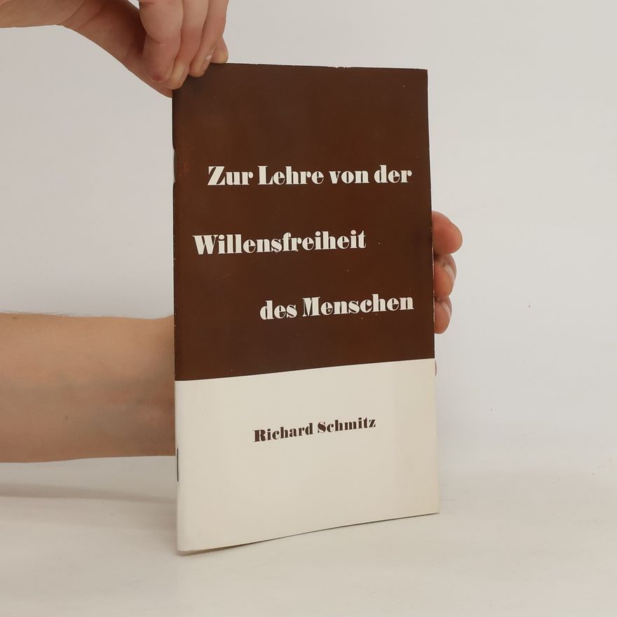 Richard Schmitz Zur Lehre von der Willensfreiheit des Menschen