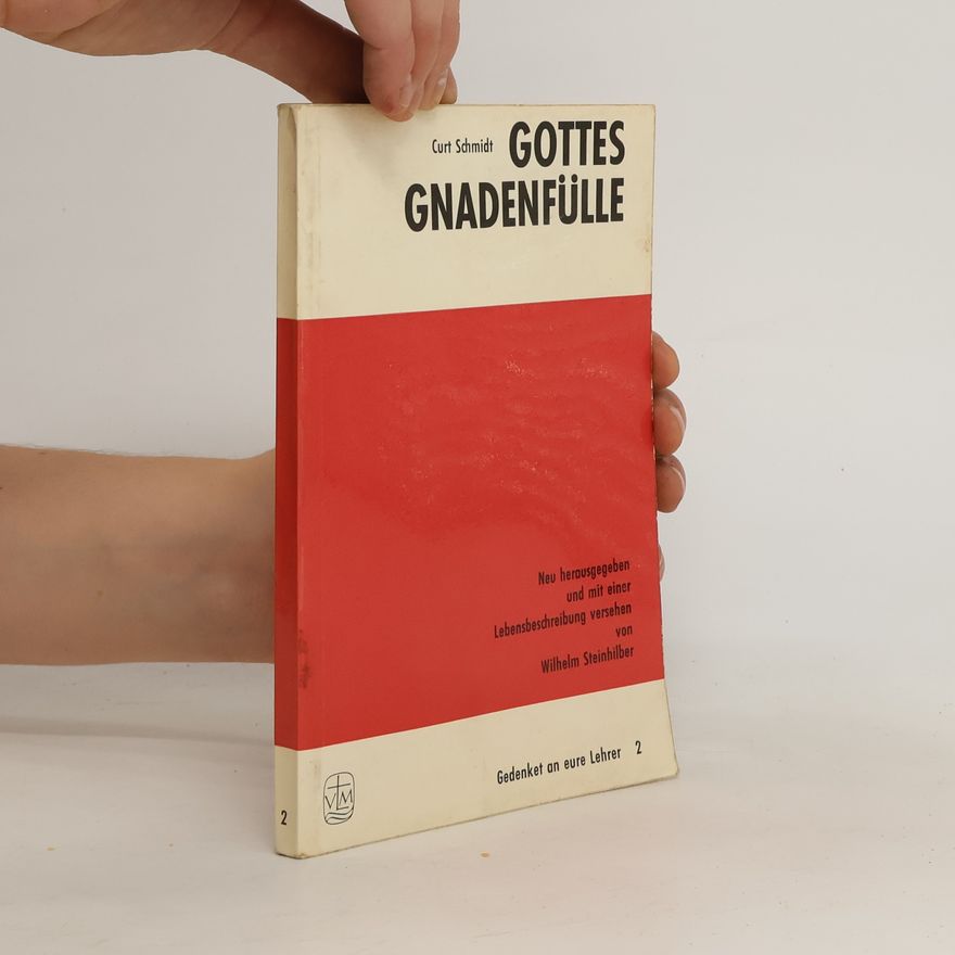 Curt Schmidt Gottes Gnadenfülle