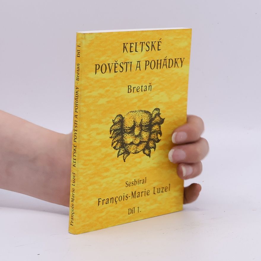 Francois Marie Luzel Keltské pověsti a pohádky – Bretaň. Díl 1