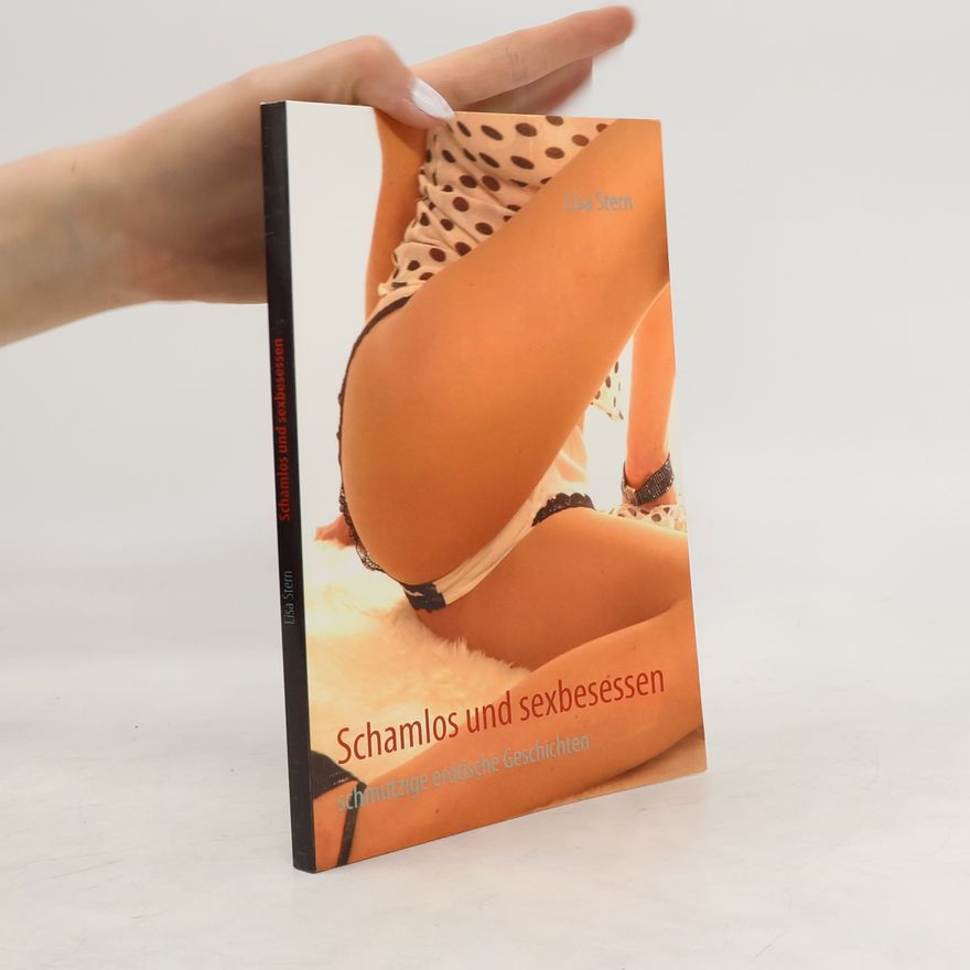 Lisa Stern Schamlos und sexbesessen