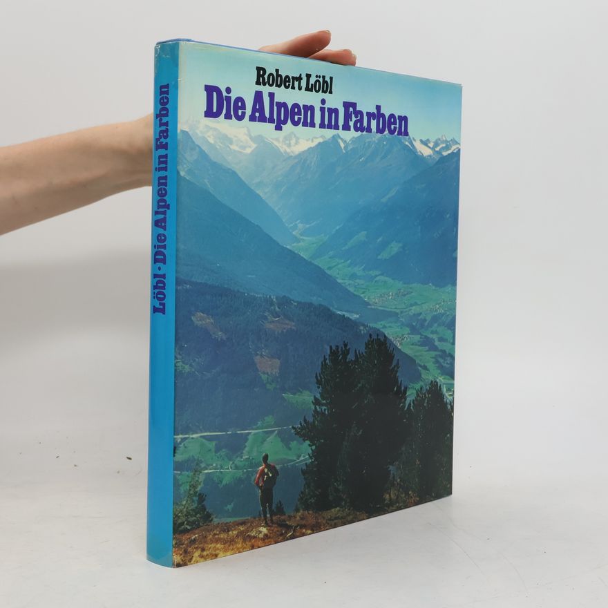 Robert Löbl Die Alpen in Farben