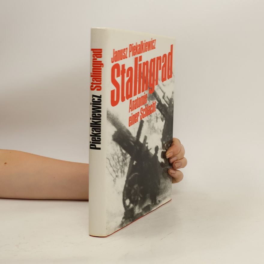 Janusz Piekałkiewicz Stalingrad. Anatomie einer Schlacht