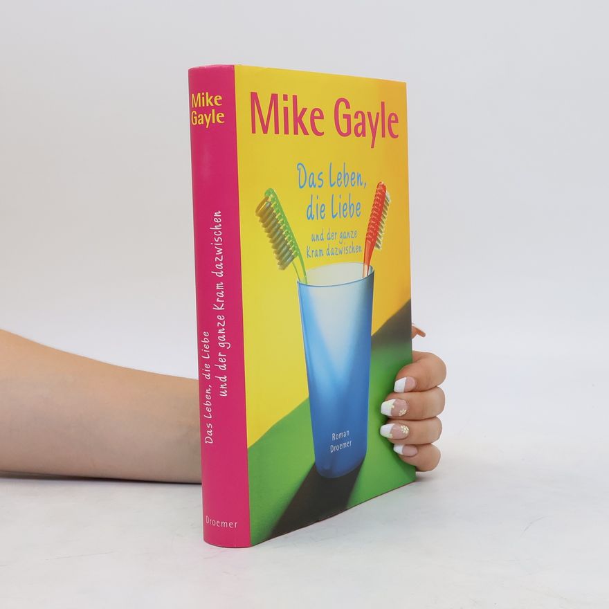 Mike Gayle Das Leben, die Liebe und der ganze Kram dazwischen