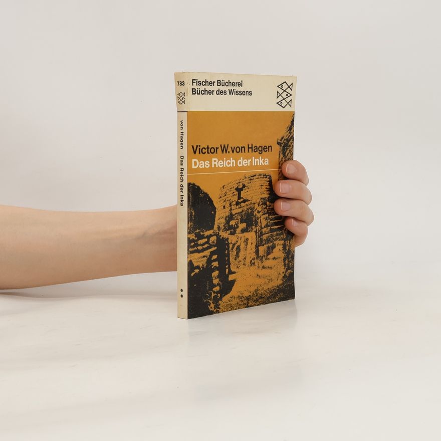 Victor W. von Hagen Das Reich der Inka