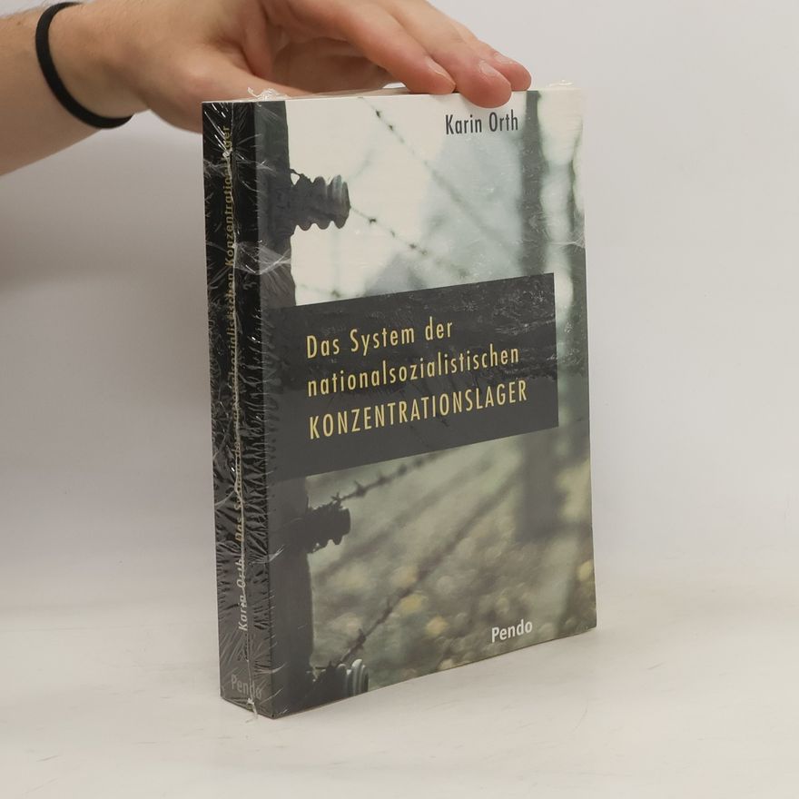 Karin Orth Das System der nationalsozialistischen Konzentrationslager