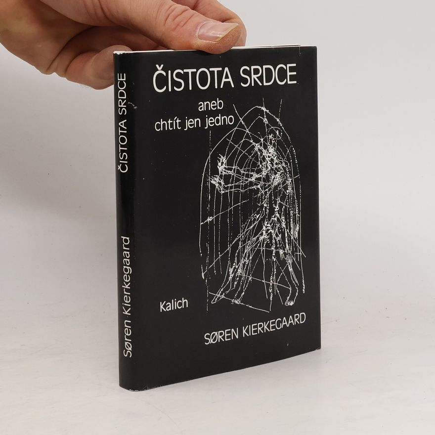 Søren Kierkegaard Čistota srdce aneb chtít jen jedno