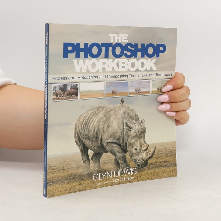 Glyn Dewis The Photoshop Workbook