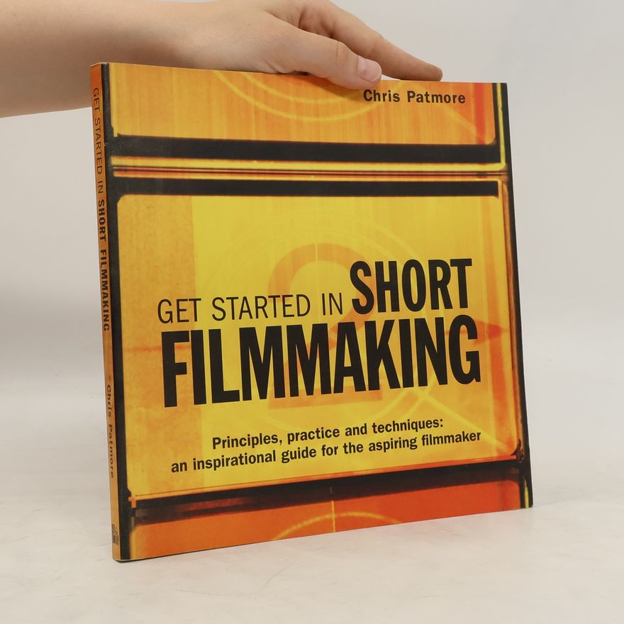 Chris Patmore Get Started in Short Filmmaking