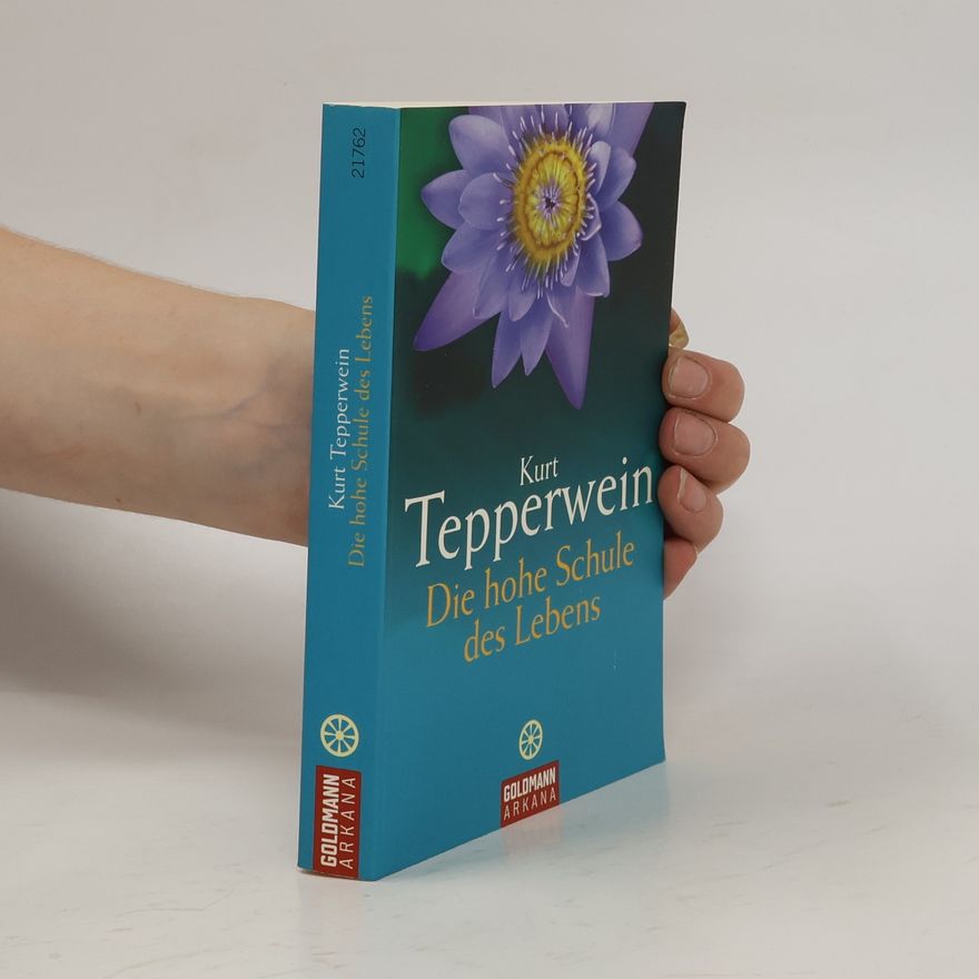 Kurt Tepperwein Die hohe Schule des Lebens