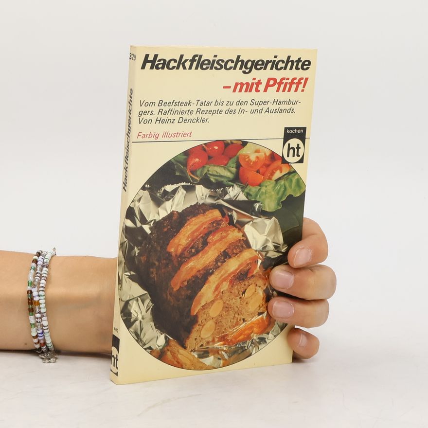 Heinz Denckler Hackfleischgerichte, mit Pfiff!