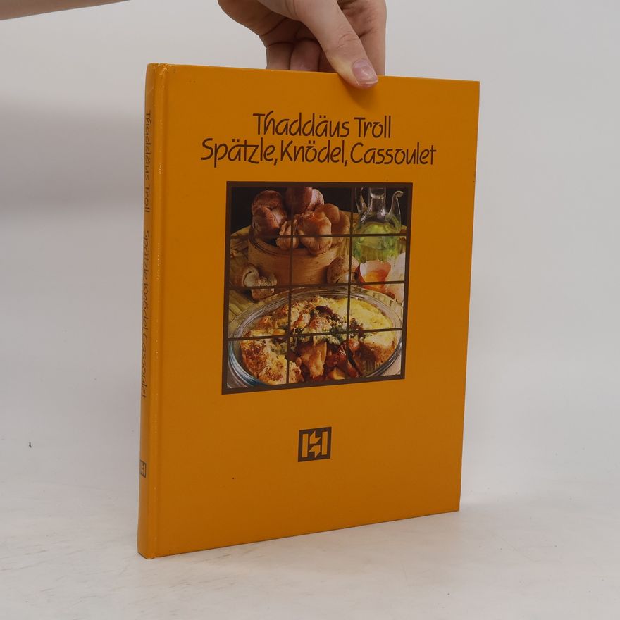 Autorenkollektiv Thaddäus Troll Spätzle, Knödel, Cassoulet