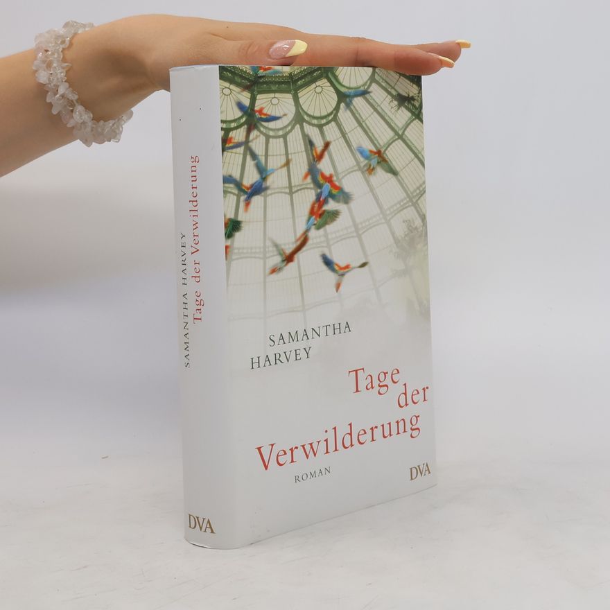Samantha Harvey Tage der Verwilderung