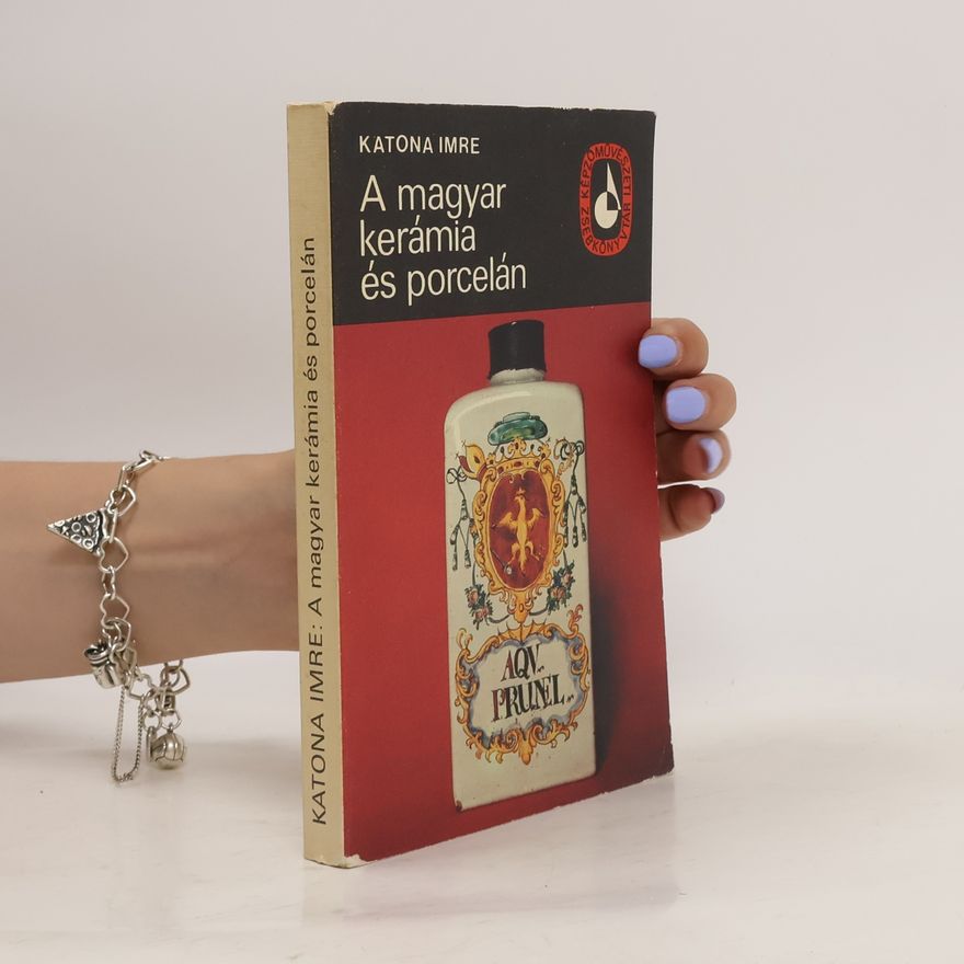 Imre Katona A magyar kerámia és porcelán