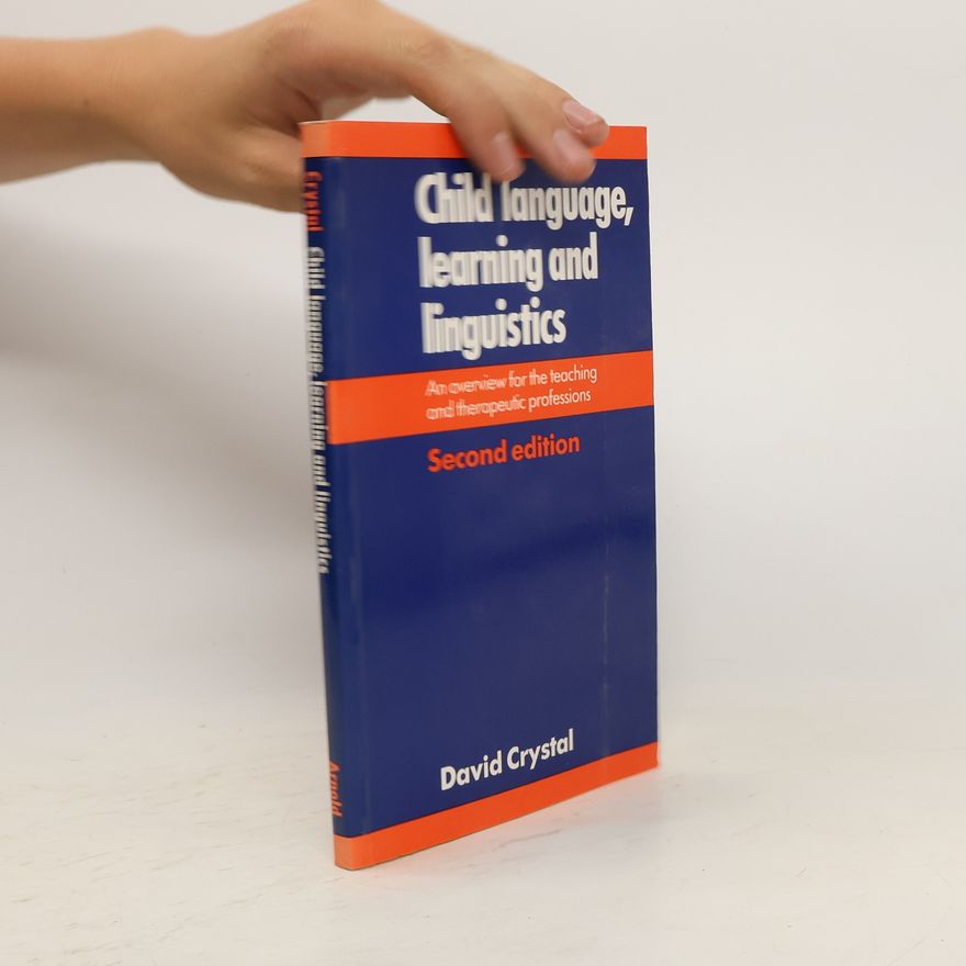 David Crystal Child Language, Learning, and Linguistics