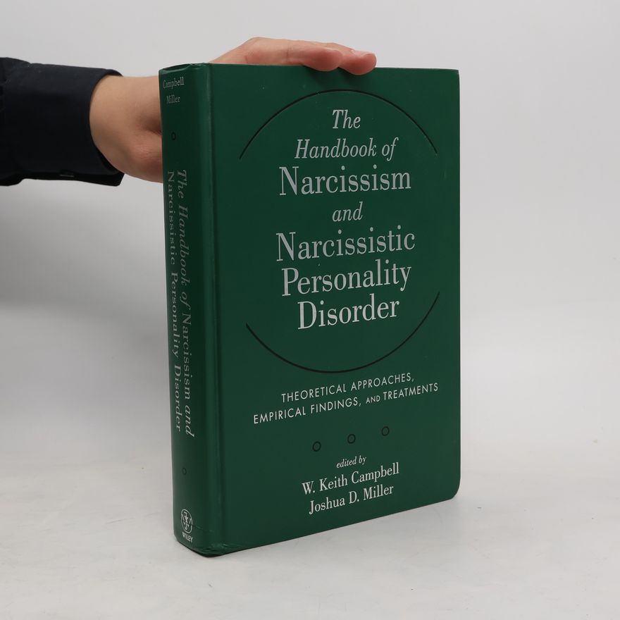 Joshua D. Miller The Handbook of Narcissism and Narcissistic Personality Disorder