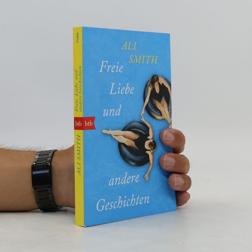 Ali Smith Freie Liebe und andere Geschichten