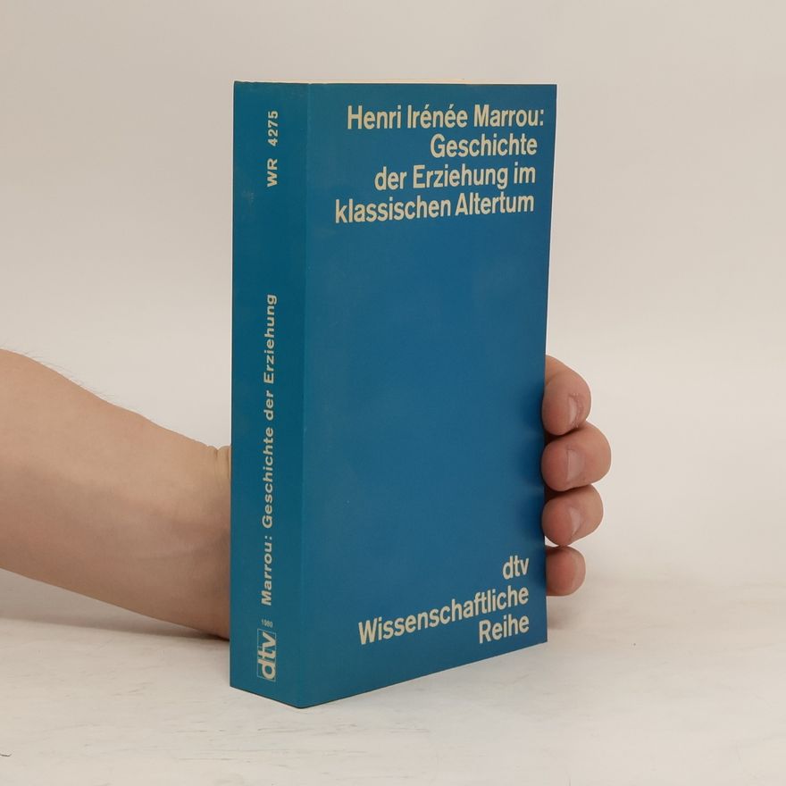 Henri-Irénée Marrou Geschichte der Erziehung im klassischen Altertum