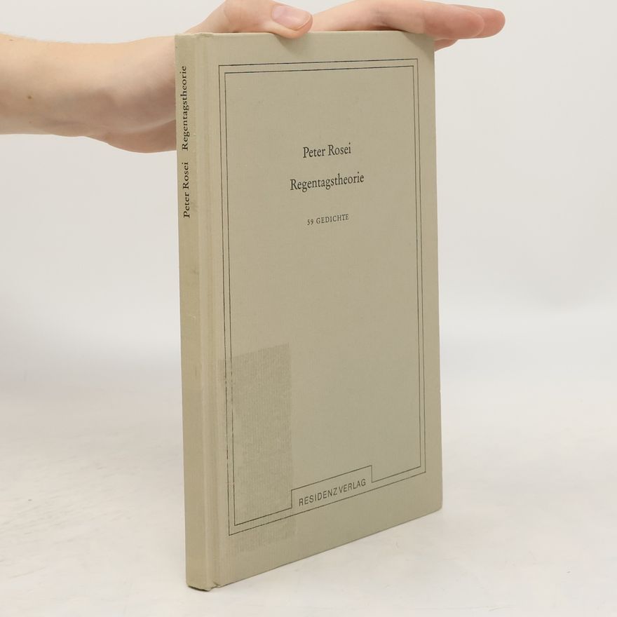 Peter Rosei Regentagstheorie. 59 Gedichte