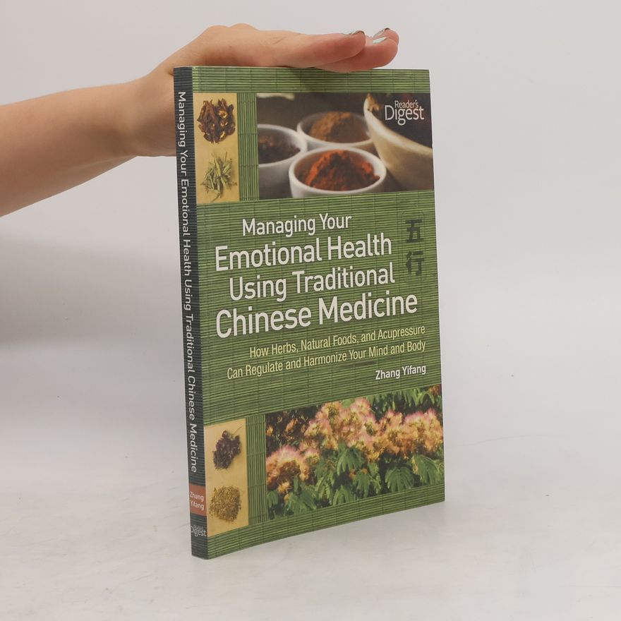 Yifang Zhang Managing Your Emotional Health Using Traditional Chinese Medicine