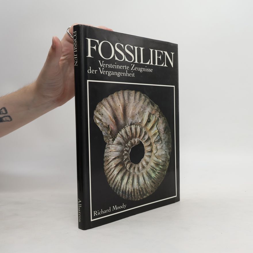 Richard Moody Fossilien. Versteinerte Zeugnisse der Vergangenheit