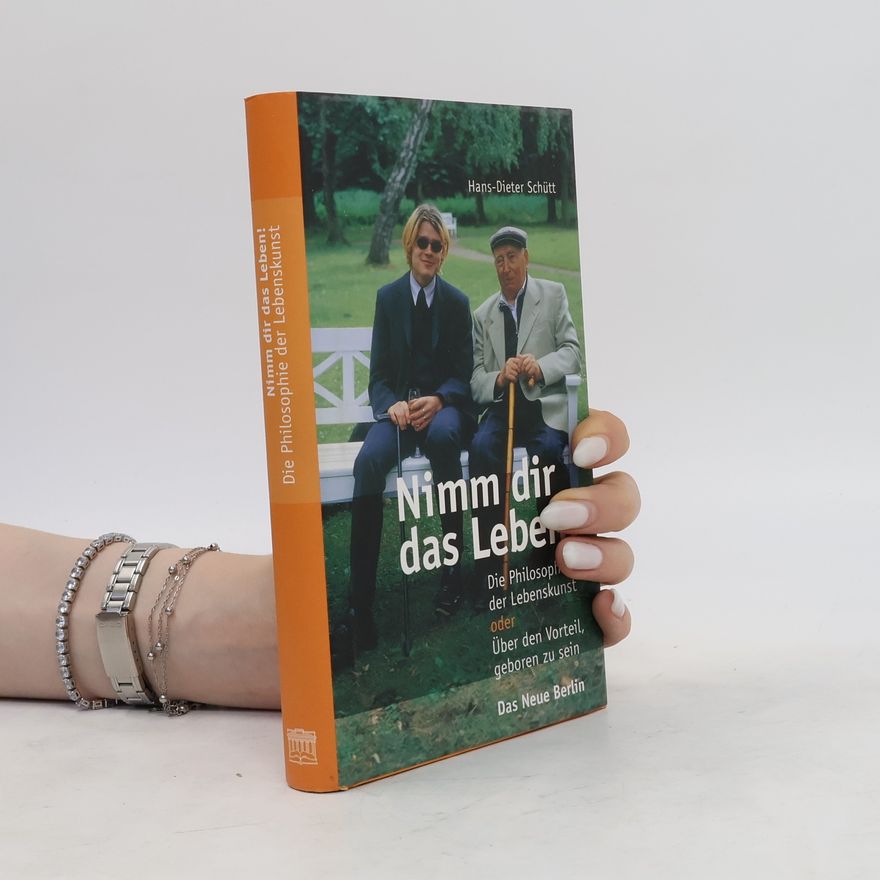 Hans-Dieter Schütt Nimm dir das Leben!