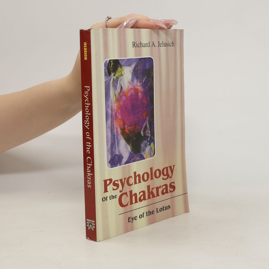 Richard A. Jelusich Psychology of the Chakras