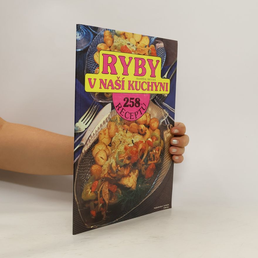 František Brousek Ryby v naší kuchyni. 258 receptů